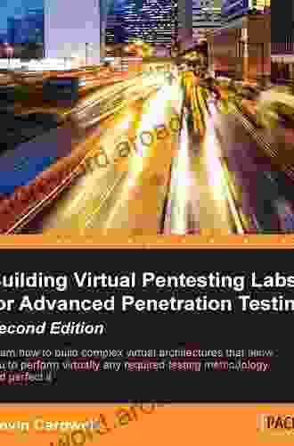 Building Virtual Pentesting Labs for Advanced Penetration Testing Second Edition