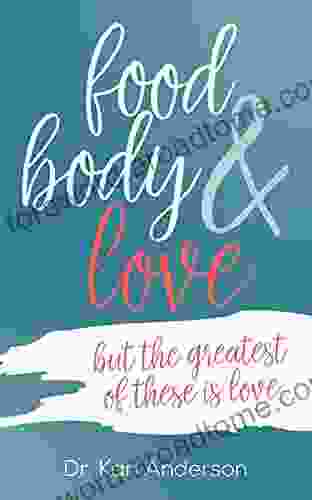 Food Body Love: But The Greatest Of These Is Love