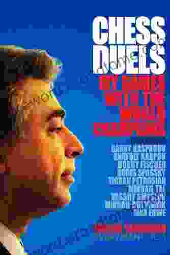 Chess Duels: My Games With The World Champions