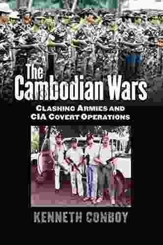 The Cambodian Wars: Clashing Armies And CIA Covert Operations (Modern War Studies (Hardcover))