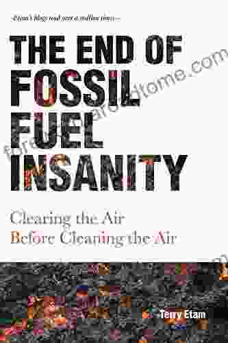 The End Of Fossil Fuel Insanity: Clearing The Air Before Cleaning The Air