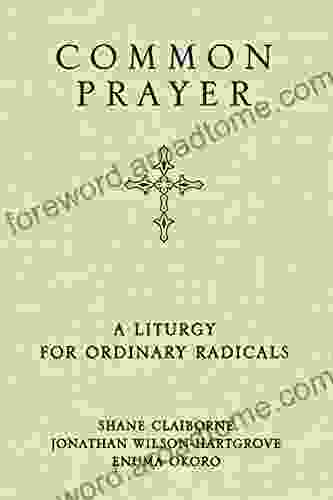 Common Prayer: A Liturgy For Ordinary Radicals