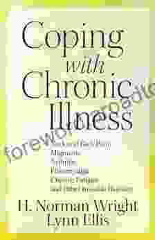 Coping With Chronic Illness: *neck And Back Pain *migraines *arthritis *fibromyalgia*chronic Fatigue *and Other Invisible Illnesses