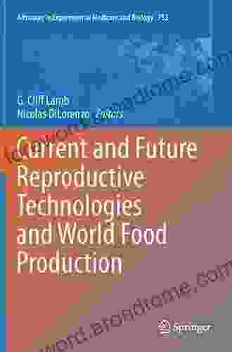 Current and Future Reproductive Technologies and World Food Production (Advances in Experimental Medicine and Biology 752)