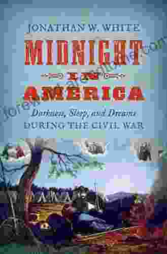 Midnight In America: Darkness Sleep And Dreams During The Civil War (Civil War America)