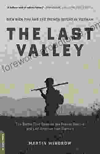 The Last Valley: Dien Bien Phu And The French Defeat In Vietnam