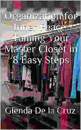 Organization for Inner Peace: Taming Your Master Closet in 8 Easy Steps