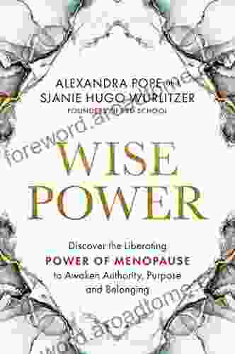 Wise Power: Discover The Liberating Power Of Menopause To Awaken Authority Purpose And Belo Nging