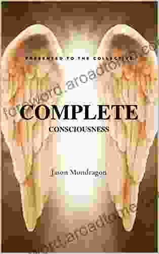 Complete Consciousness: Presented To The Collective