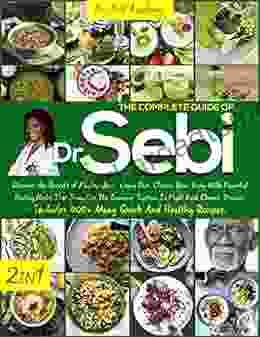 Dr Sebi: 2 In 1: Discover The Secrets Of Alkaline Afro Vegan Diet Cleanse Your Body With Powerful Healing Herbs That Stimulate The Immune System To Fight Back Chronic Disease