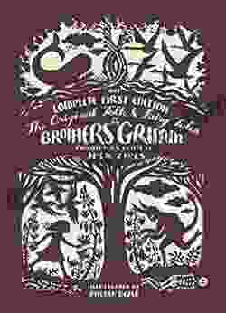 The Original Folk And Fairy Tales Of The Brothers Grimm: The Complete First Edition