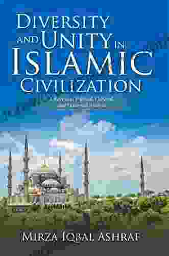 Diversity and Unity in Islamic Civilization: A Religious Political Cultural and Historical Analysis