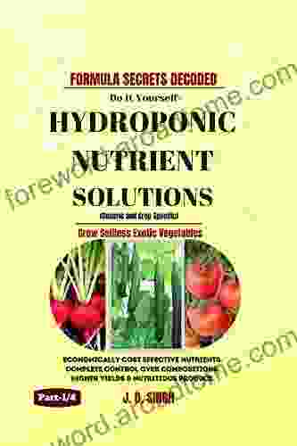 FORMULA SECRETS DECODED * DO IT YOURSELF HYDROPONIC NUTRIENT SOLUTIONS * Grow Soilless Exotic Vegetables : Economically Cost Effective Nutrients Complete Over Compositions Higher Yields (Part 1/4)