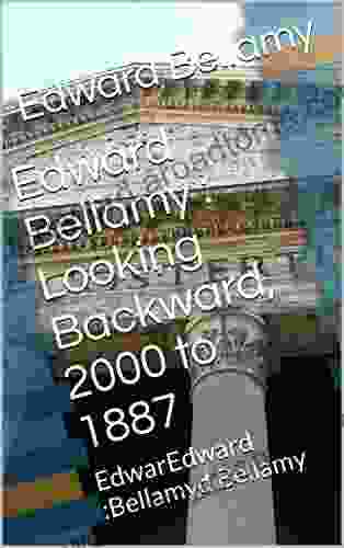 Edward Bellamy : Looking Backward 2000 to 1887 : EdwarEdward :Bellamyd Bellamy