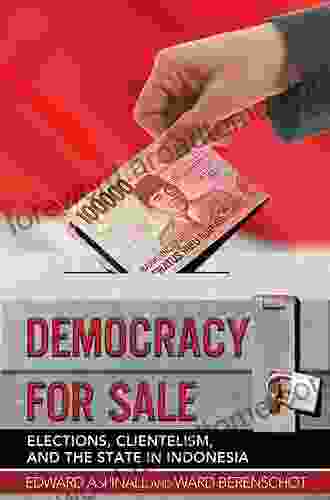 Democracy For Sale: Elections Clientelism And The State In Indonesia