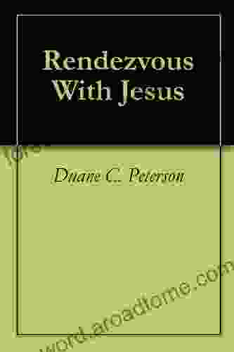 Rendezvous With Jesus Duane C Peterson