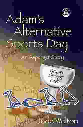 Adam S Alternative Sports Day: An Asperger Story