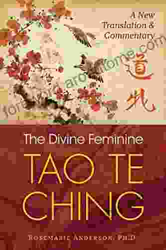 The Divine Feminine Tao Te Ching: A New Translation And Commentary