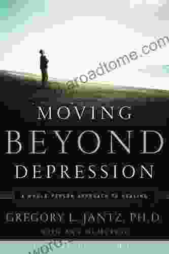 Moving Beyond Depression: A Whole Person Approach to Healing