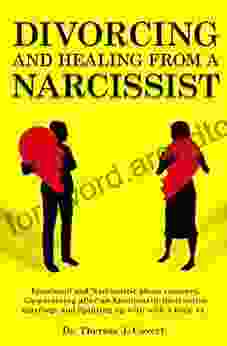 Divorcing And Healing From A Narcissist: Emotional And Narcissistic Abuse Recovery Co Parenting After An Emotionally Destructive Marriage And Splitting Up With With A Toxic Ex