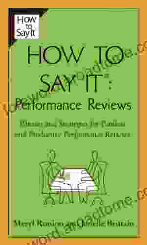 How To Say It Performance Reviews: Phrases and Strategies for Painless and Productive PerformanceReviews