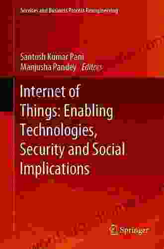 Internet Of Things: Enabling Technologies Security And Social Implications (Services And Business Process Reengineering)