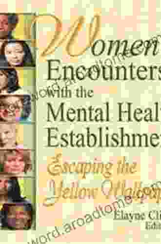 Women S Encounters With The Mental Health Establishment: Escaping The Yellow Wallpaper