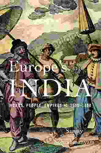 Europe S India: Words People Empires 1500 1800