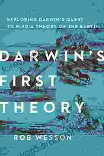 Darwin S First Theory: Exploring Darwin S Quest For A Theory Of Earth