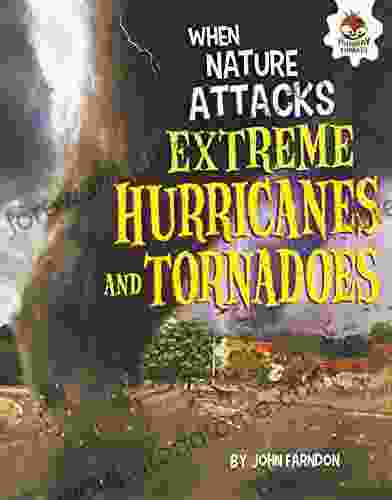 Extreme Hurricanes And Tornadoes (When Nature Attacks)