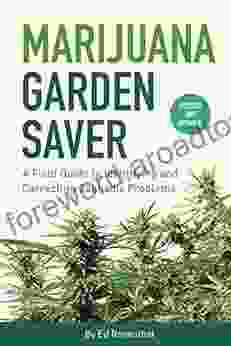 Marijuana Garden Saver: A Field Guide to Identifying and Correcting Cannabis Problems