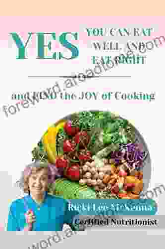 YES YOU CAN EAT WELL And EAT RIGHT : Find The Joy Of Cooking