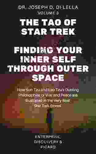 The Tao of Star Trek: Finding Your Inner Self Through Outer Space (3): What Sun Tzu and Lao Tzu Teach us about the Dueling Philosophies of War and Peace Illustrated in the Very Best Star Trek Stories