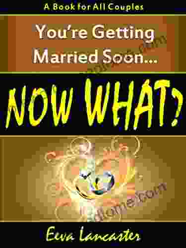 You re Getting Married Soon Now What?: A For All Couples (Now What? Collection 1)