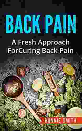 BACK PAIN: A Fresh Approach To Dealing With Back Pain