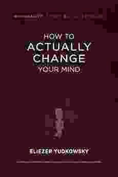 How To Actually Change Your Mind (Rationality: From AI To Zombies 2)