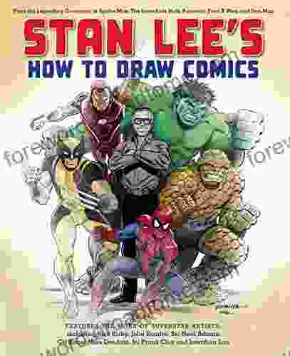 Stan Lee s How to Draw Comics: From the Legendary Creator of Spider Man The Incredible Hulk Fantastic Four X Men and Iron Man