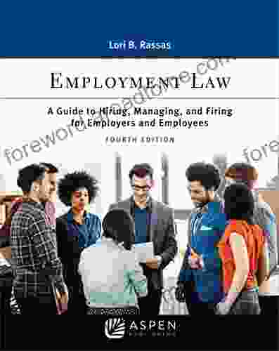 Employment Law: A Guide To Hiring Managing And Firing For Employers And Employees (Aspen Paralegal Series)