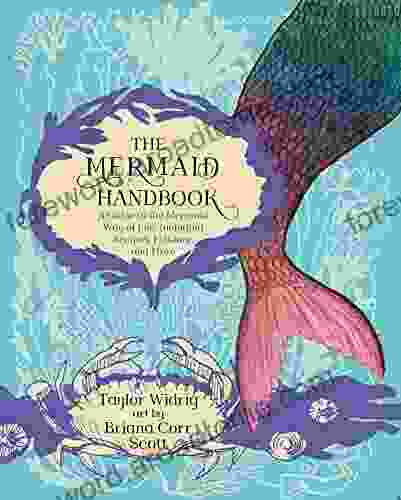 The Mermaid Handbook: A Guide to the Mermaid Way of Life Including Recipes Folklore and More