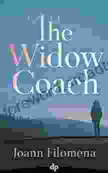 The Widow Coach: Guiding Widows Out Of Pain To An Extraordinary Life