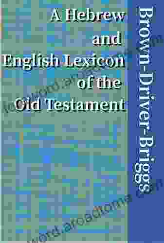 A Hebrew And English Lexicon Of The Old Testament