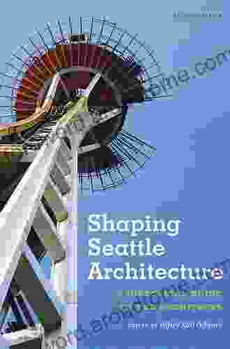 Shaping Seattle Architecture: A Historical Guide to the Architects Second Edition (Samuel and Althea Stroum Books)