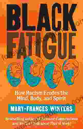 Black Fatigue: How Racism Erodes The Mind Body And Spirit