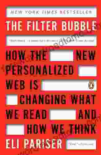 The Filter Bubble: How The New Personalized Web Is Changing What We Read And How We Think