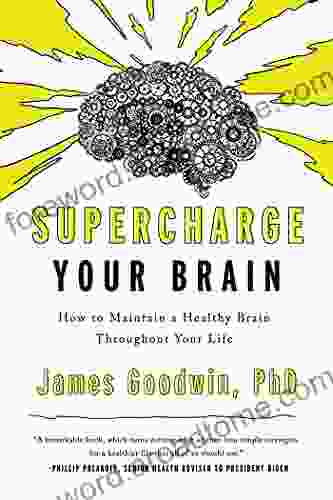 Supercharge Your Brain: How to Maintain a Healthy Brain Throughout Your Life