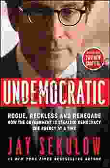 Undemocratic: How Unelected Unaccountable Bureaucrats Are Stealing Your Liberty And Freedom