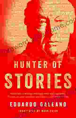 Hunter Of Stories Eduardo Galeano