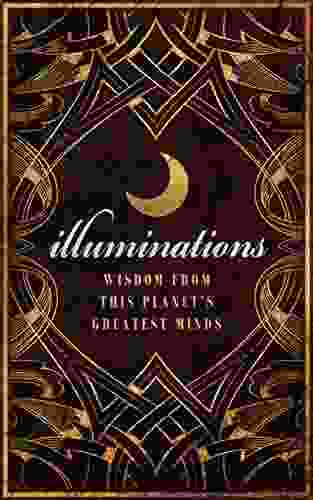 Illuminations: Wisdom From This Planet S Greatest Minds