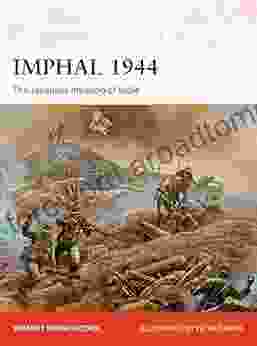 Imphal 1944: The Japanese Invasion Of India (Campaign 319)