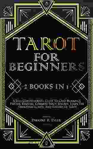 Tarot for Beginners: 2 in 1 A Full Comprehensive Guide To Card Meanings Psychic Reading Common Tarot Spreads Learn the Symbolism Secrets and Of Tarot (The Tarot Reading Bible 3)